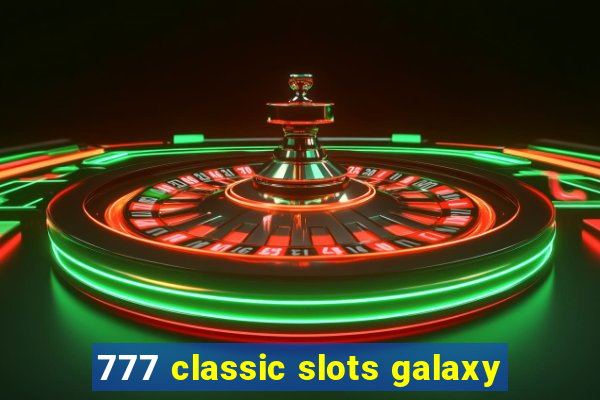 777 classic slots galaxy