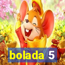 bolada 5