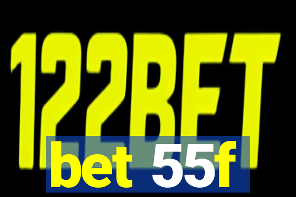 bet 55f