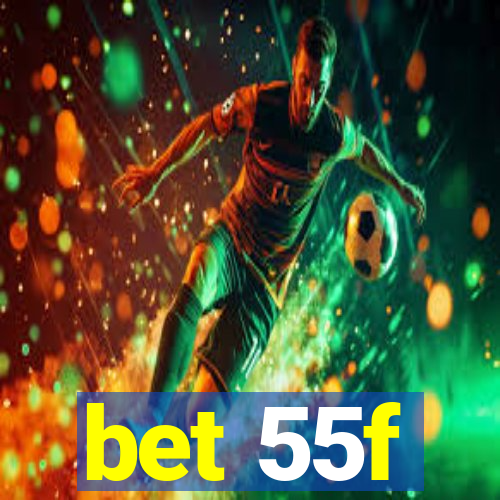 bet 55f