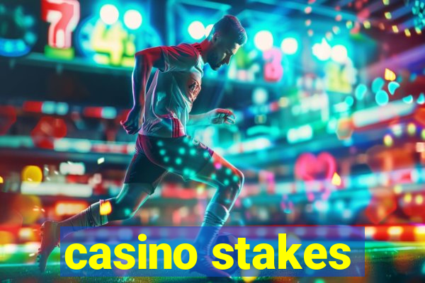 casino stakes