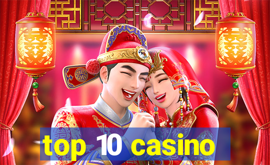 top 10 casino