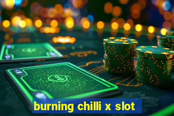 burning chilli x slot