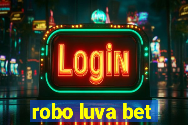 robo luva bet