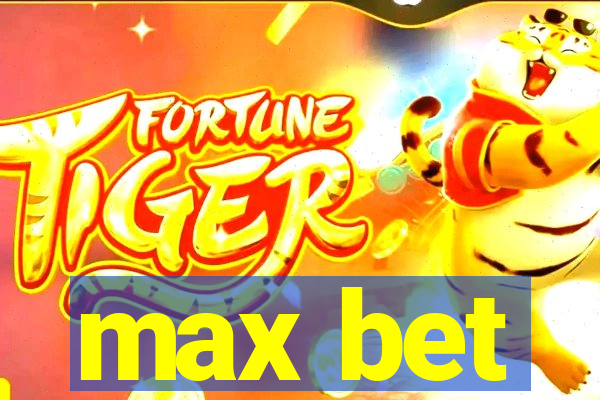 max bet