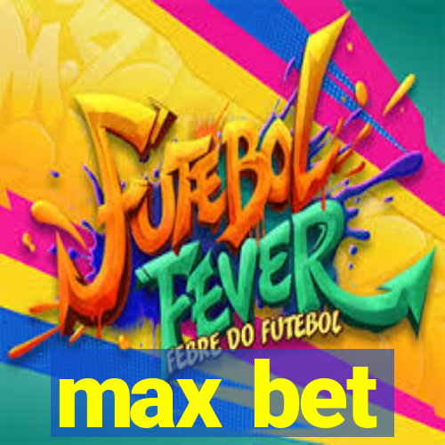 max bet