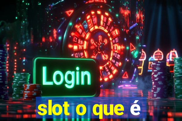 slot o que é