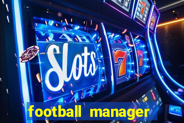 football manager 2019 fm scout