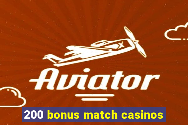 200 bonus match casinos