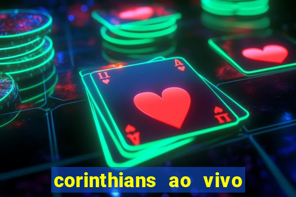 corinthians ao vivo onde assistir