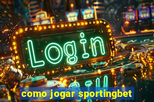 como jogar sportingbet