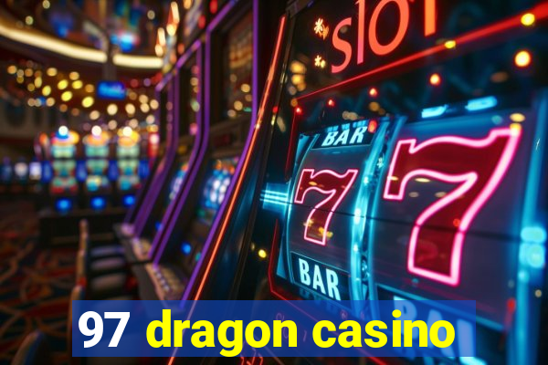 97 dragon casino