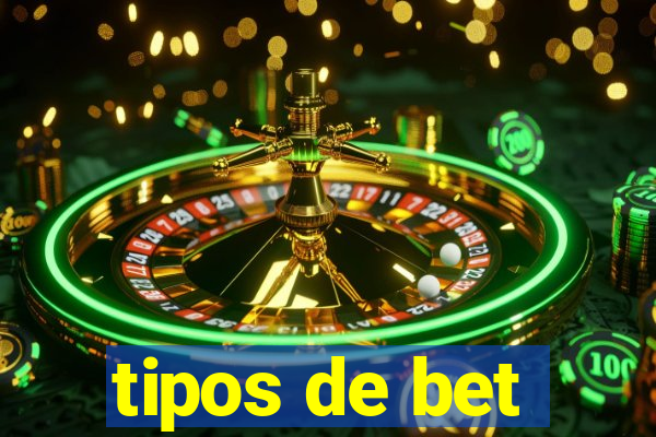 tipos de bet