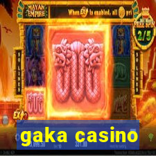 gaka casino