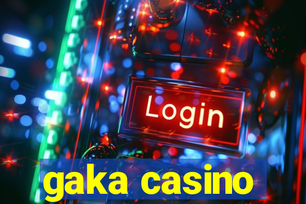 gaka casino