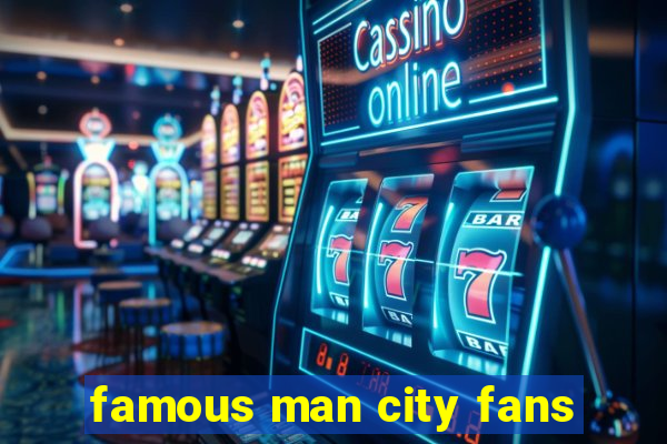 famous man city fans