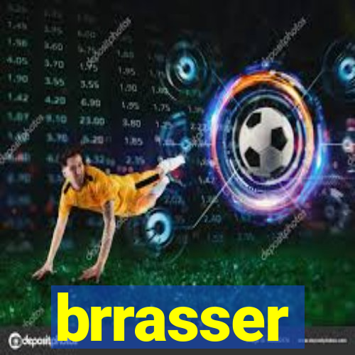 brrasser