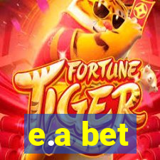 e.a bet