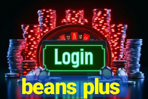 beans plus