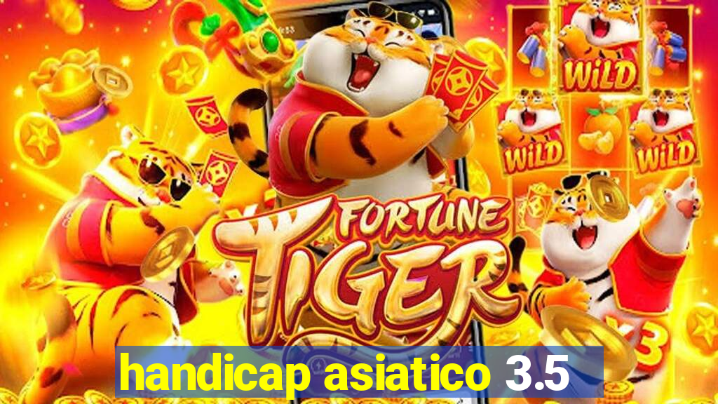 handicap asiatico 3.5