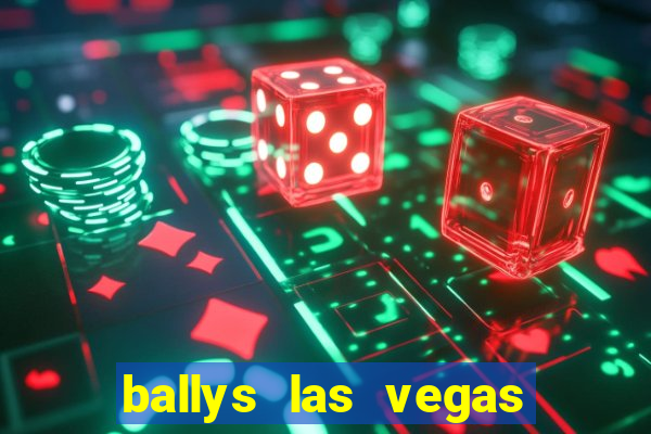 ballys las vegas hotel casino