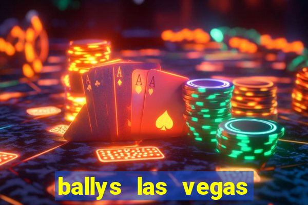 ballys las vegas hotel casino