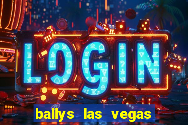 ballys las vegas hotel casino