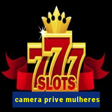 camera prive mulheres