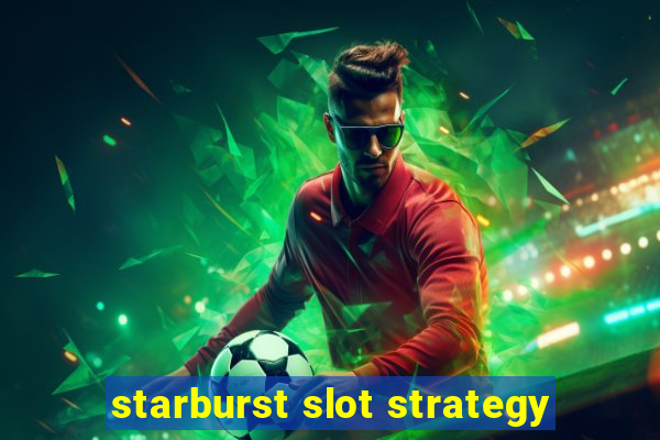 starburst slot strategy