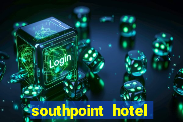 southpoint hotel and casino