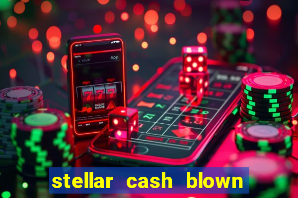 stellar cash blown away slot free play