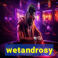 wetandrosy