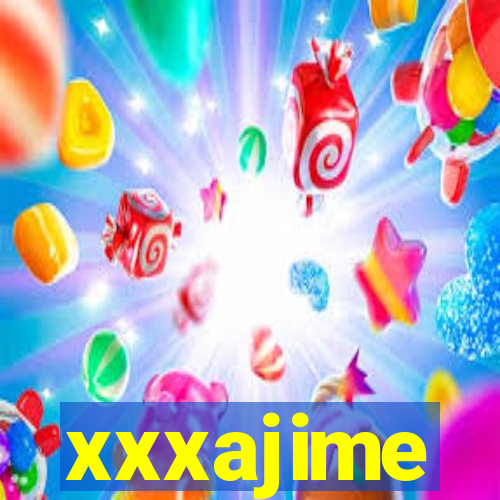 xxxajime