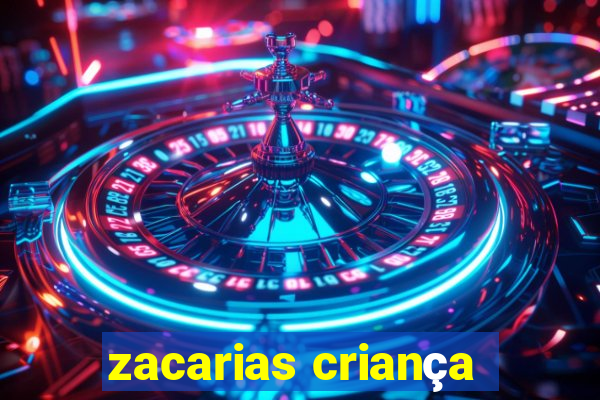 zacarias criança