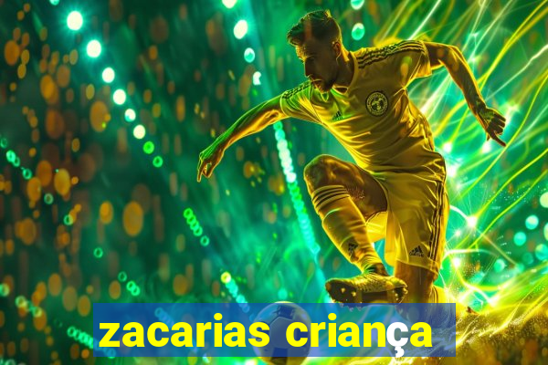 zacarias criança