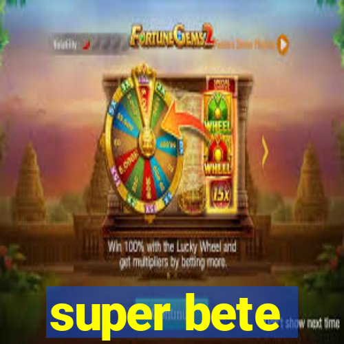 super bete