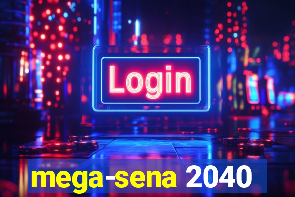 mega-sena 2040