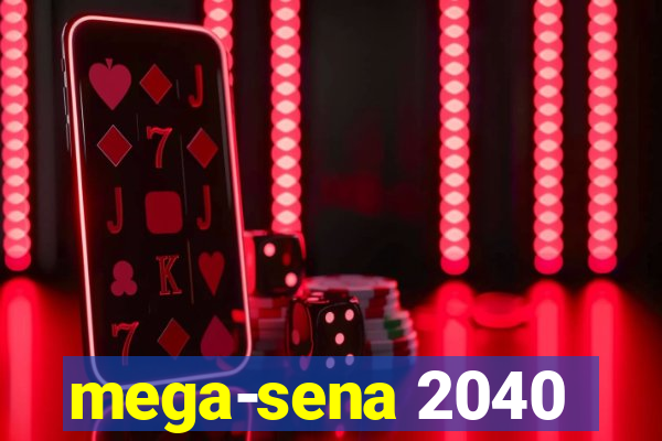 mega-sena 2040