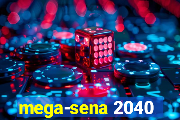 mega-sena 2040