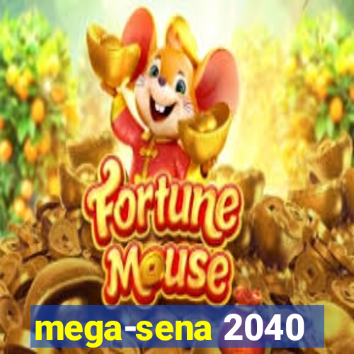 mega-sena 2040