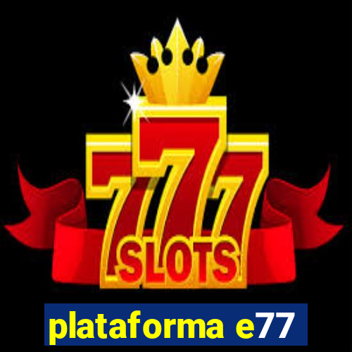 plataforma e77