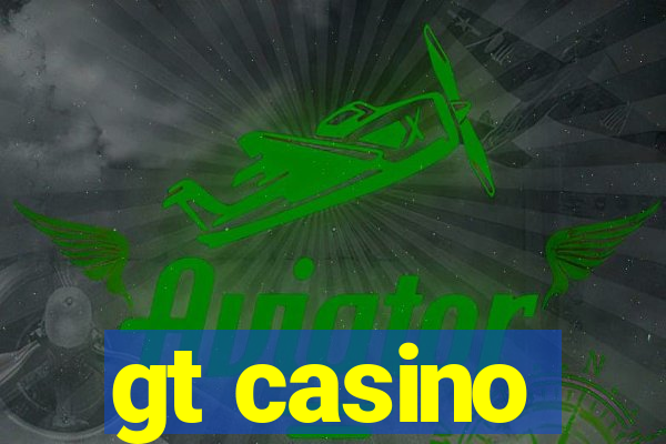 gt casino