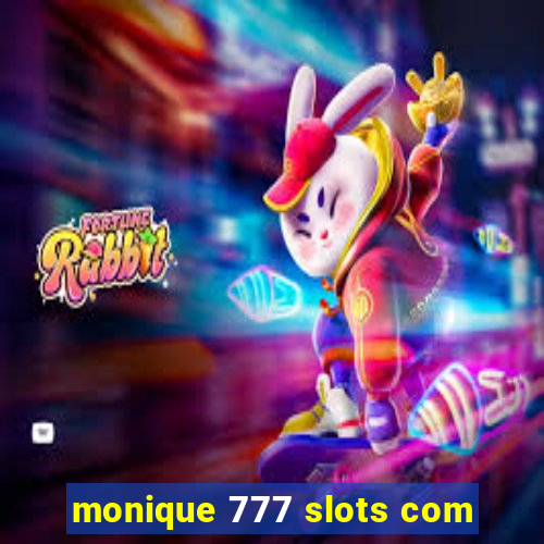 monique 777 slots com