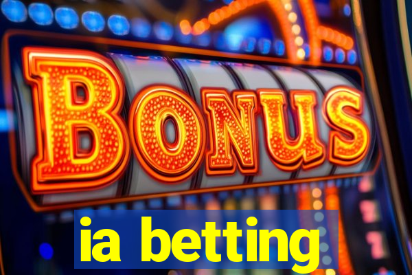 ia betting