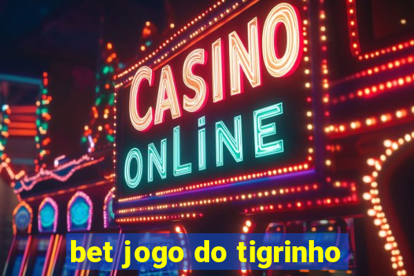 bet jogo do tigrinho