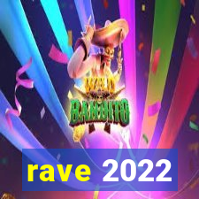 rave 2022