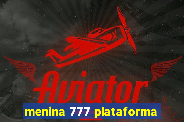 menina 777 plataforma