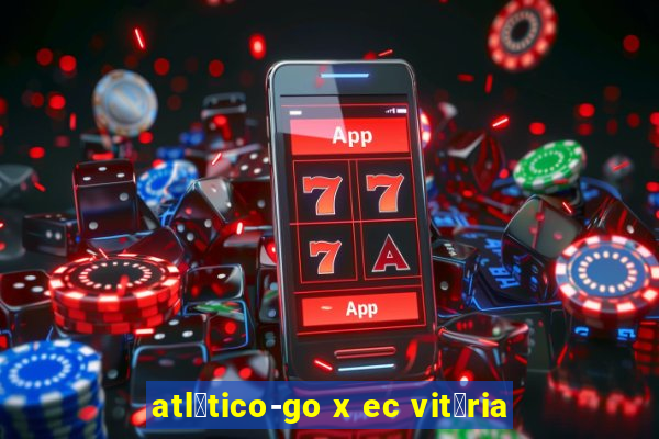 atl茅tico-go x ec vit贸ria