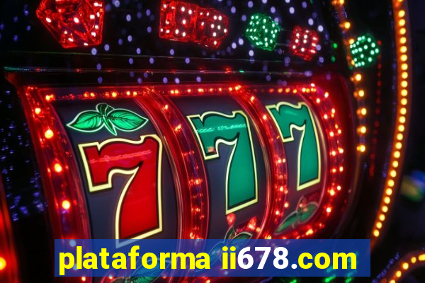 plataforma ii678.com