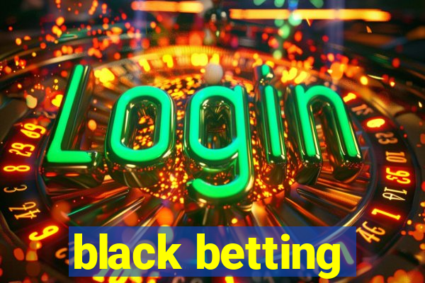 black betting